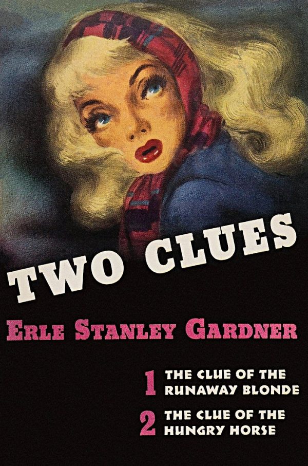 Обложка книги «Two Clues: 1. The Clue of the Runaway Blonde; 2. The Case of the Hungry Horse»