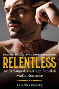 Обложка книги «Relentless - An Arranged Marriage Scottish Mafia Romance»