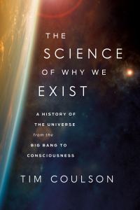 Обложка книги «The Science of Why We Exist: A History of the Universe from the Big Bang to Consciousness»