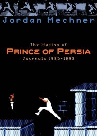 Обложка книги «The Making of Prince of Persia: Journals 1985-1993»