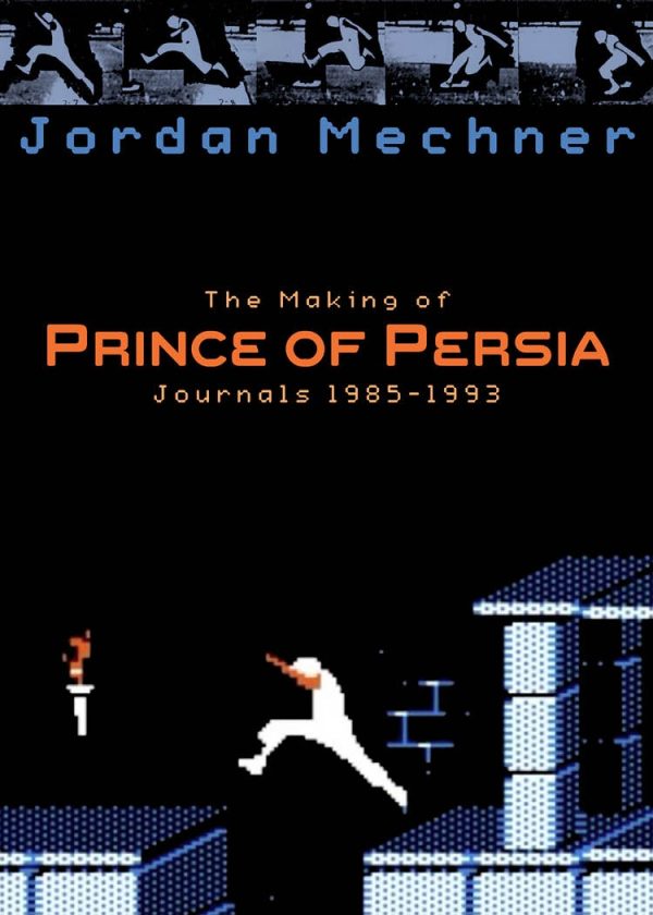 Обложка книги «The Making of Prince of Persia: Journals 1985-1993»