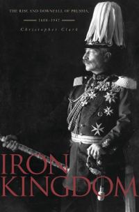 Обложка книги «Железное королевство. Взлет и падение Пруссии, 1600-1947 гг.»